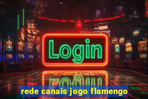 rede canais jogo flamengo